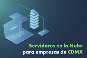 Servidores en la nube paara empresas de CDMX