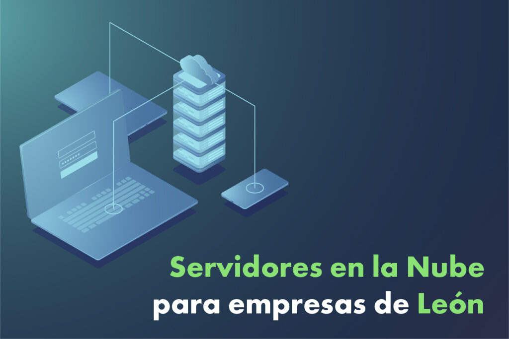 Servidores en la nube para empresas de León