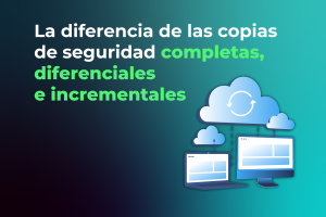 Respaldos completos, incrementales y diferenciales
