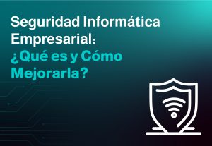 seguridad informática empresarial